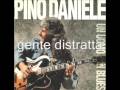 pino daniele gente distratta