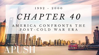 APUSH Chapter 40: America Confronts the Post Cold War Era
