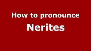 How to pronounce Nerites