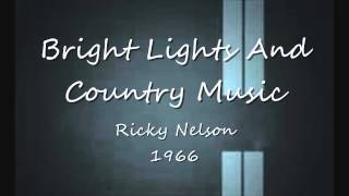 Bright Lights And Country Music - Ricky Nelson - 1966