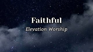 Elevation Worship - Faithful (lyrics)❤