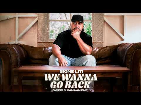 Sione Liti, Swiss & Canaan Ene - We Wanna Go Back (Audio)
