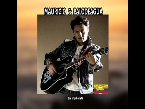 MAURICIO & PALODEAGUA - ESA  MUCHACHITA  (LETRA)