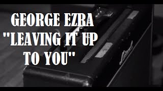 George Ezra - Leaving it up to you Sub español - english