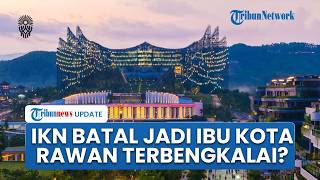 MK Putuskan Jakarta Tetap Jadi Ibu Kota Negara, DPR Soroti Potensi IKN Terbengkalai Jadi Kota Hantu