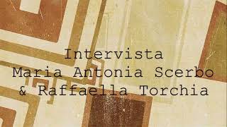 Intervista Maria Antonia Scerbo e Raffaella Torchia