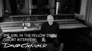 David Gilmour - The Girl In The Yellow Dress (Short Interview)