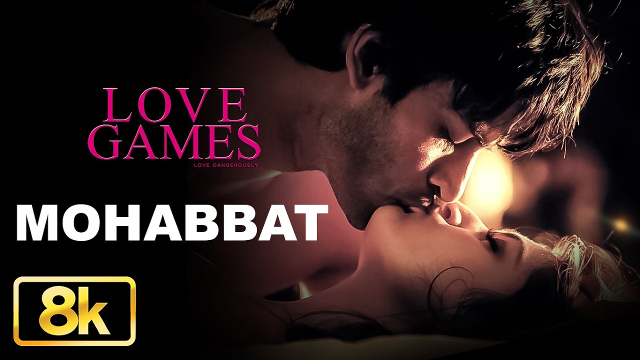 Mohabbat 8K Video Song | Love Games | PatralekhaTara | Alisha Berry | Gaurav Arora