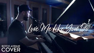Love Me Like You Do - Ellie Goulding (Boyce Avenue piano acoustic cover) on Spotify & Apple