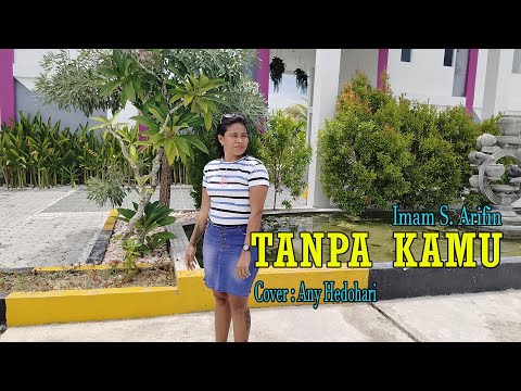 Any Hedohari (Cover) Lagu Dangdut || TANPA KAMU || Lagu Populer Imam S Arifin