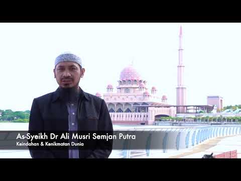 [RINGKAS]20190723 As-Syeikh Dr Ali Musri Semjan Putra : Keindahan & Kenikmatan Dunia