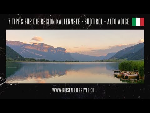7 Reisetipps für die Region Kalterer See, Südtirol, Alto Adige, Italien