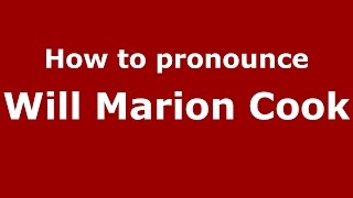 How to pronounce Will Marion Cook