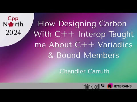 How Designing Carbon C++ Interop Taught me About C++ Variadics & Bound Members - Chandler Carruth