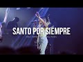 Santo Por Siempre Holy Forever Bethel Music Catalina Castaño Live Comunidad Music