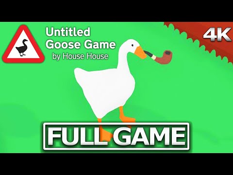 UNTITLED GOOSE GAME Full Gameplay Walkthrough / No Commentary【FULL GAME 4K 60FPS Ultra HD