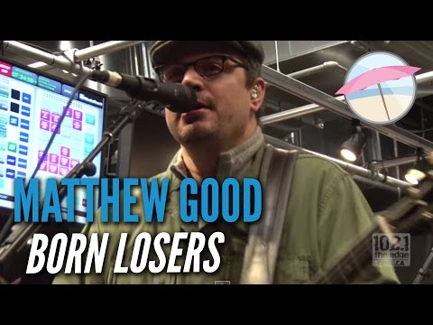 Matthew Good - Born Losers (Live at the Edge)