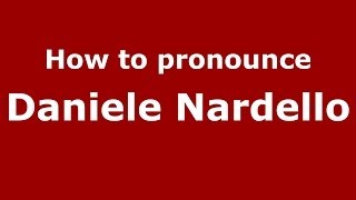 How to pronounce Daniele Nardello