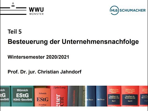 Besteuerung der Unternehmensnachfolge Teil5 - Vorlesung WWU Wintersemester 2020/2021