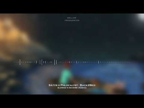 Sátyr x Phlocalyst - Back2Bed ( Slowed N Reverb ) [ 432Hz ]
