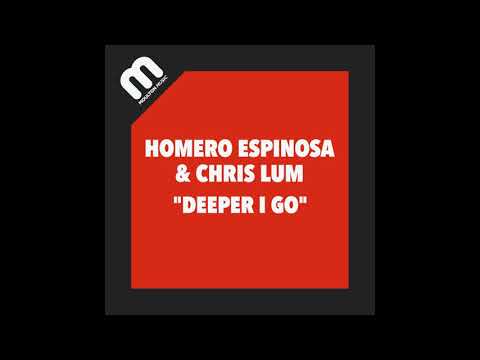 Chris Lum & Homero Espinosa - Deeper I Go