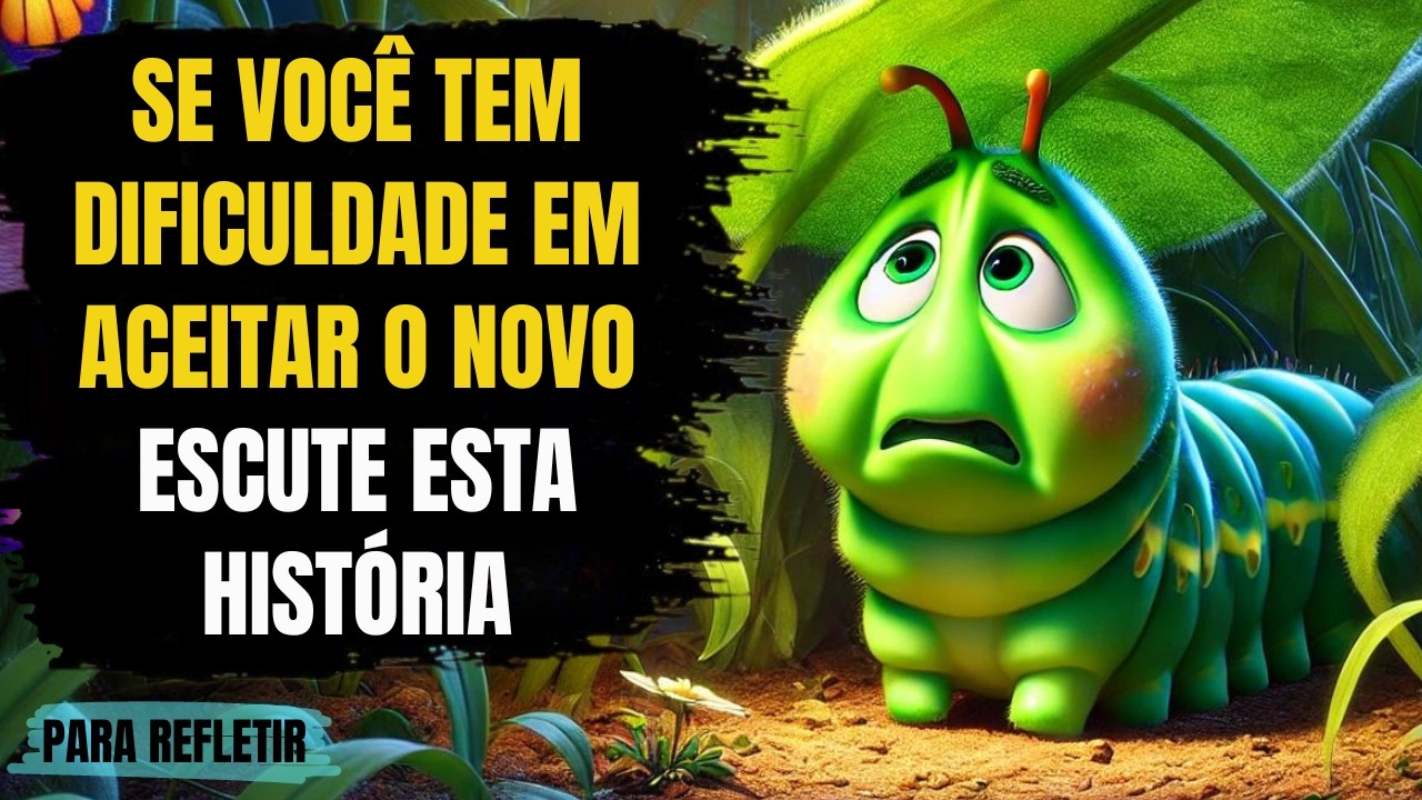 A LAGARTA QUE NÃO QUERIA SER UMA BORBOLETA - Uma Fábula Sobre Enfrentar o Medo da Mudança