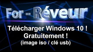 Télécharger Windows 10 Gratuitement ! (image ISO/Clé USB) For-Réveur !