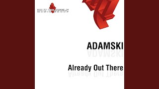 Already Out There (Adamski Original Radio Version)