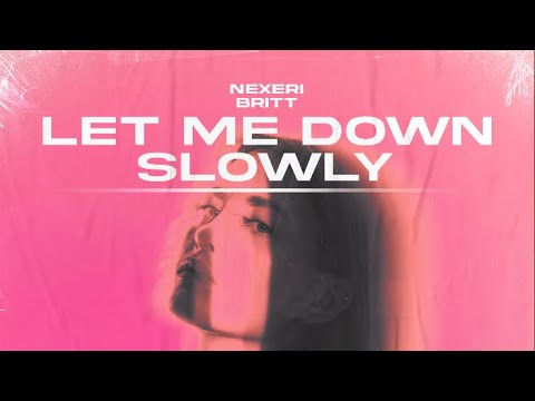 Nexeri, Britt – Let Me Down Slowly