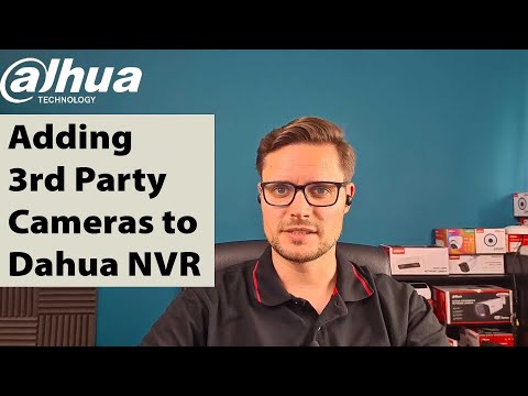 Dahua : How to add 3rd party cameras to a Dahua Recorder / NVR