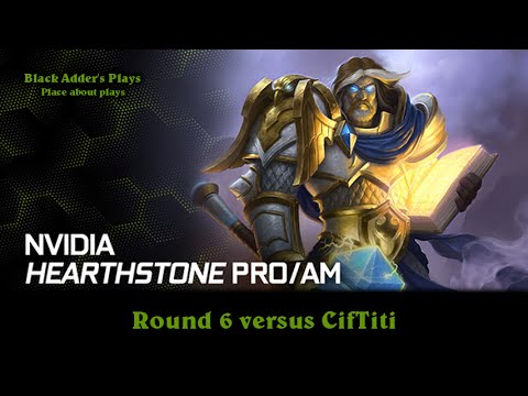 CifTiti vs. Black Adder - NVIDIA Hearthstone Pro/AM Tournament - Round 6