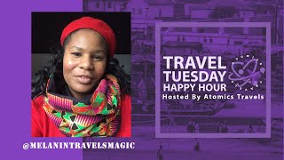 @melanintravelsmagic | Travel Tuesday Happy Hour Episode 206
