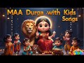 Maa Durga With Kids 3D Animated Navratri Songs Maa Durga Kids Songs
