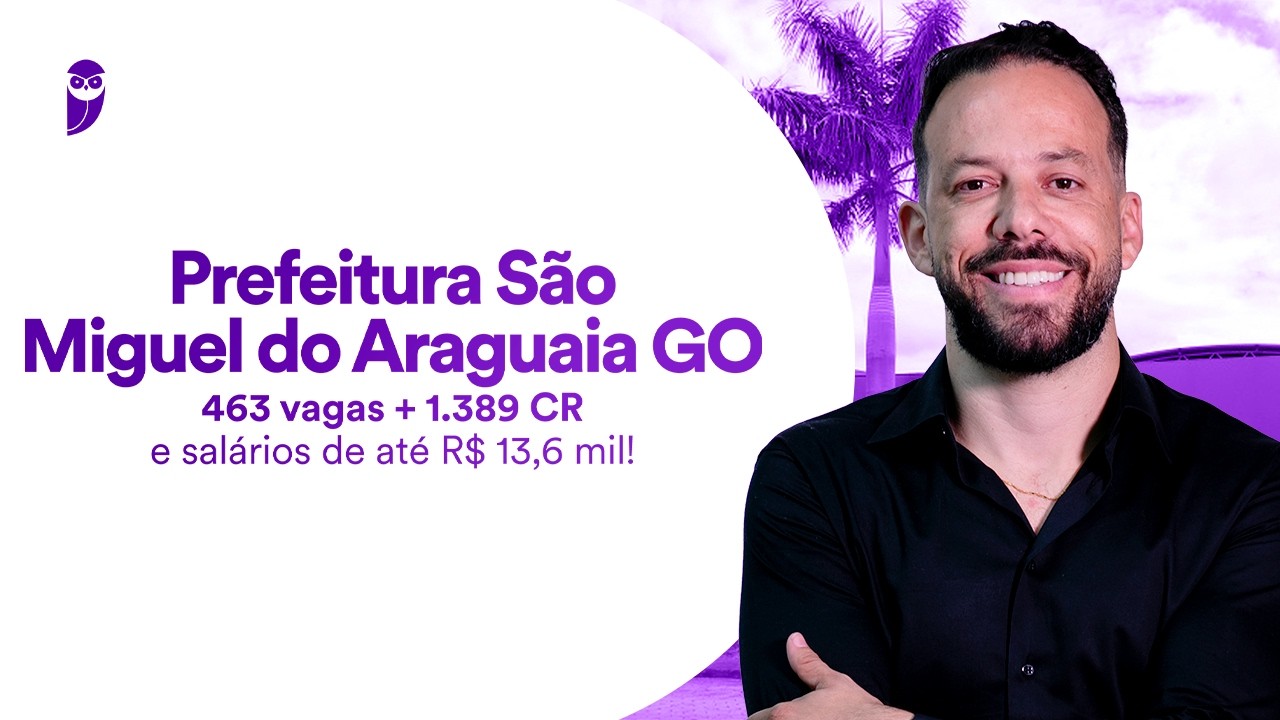 Concurso Prefeitura São Miguel do Araguaia GO 2026 - 463 vagas + 1.389 CR e salários até R$ 13,6 mil