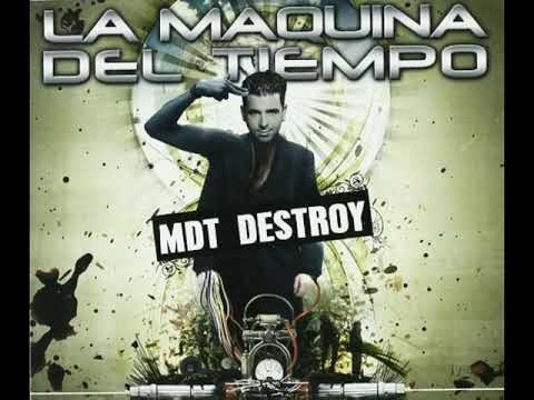 2007 MDT La Maquina Del Tiempo Destroy 2007