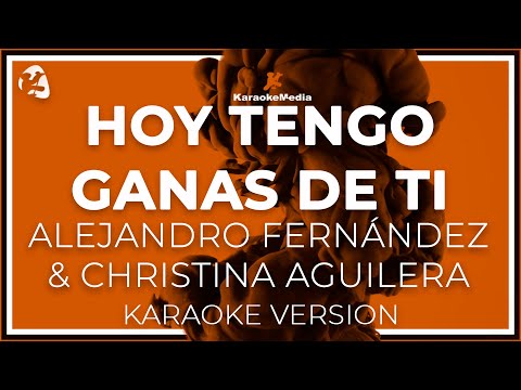KARAOKE Hoy Tengo Ganas De Ti - Alejandro Fernandez y Christina Aguilera
