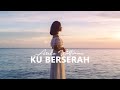 Arelia Wattimena KU BERSERAH Official Music Video