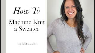 Machine Knitting Sweater Tutorial for Beginners - Complete Sweater - Step by Step Guide
