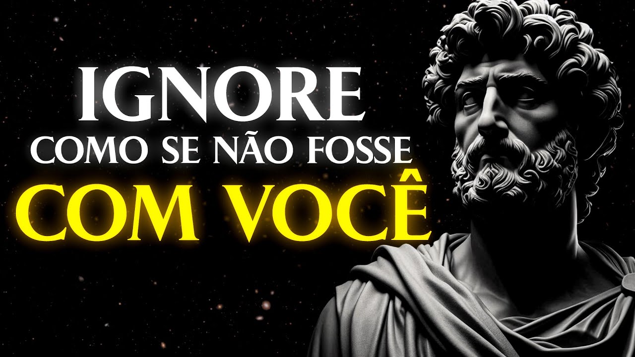 NADA MUDA QUANDO VOCÊ REAGE – MUDE IGNORANDO | Filosofia Estoica