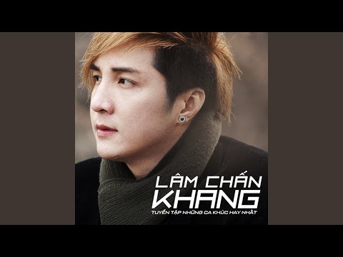 Thể hiện bởi Lâm Chấn Khang
