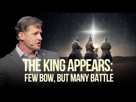 The King Appears: Few Bow, but Many Battle | Matthew 2:1–12