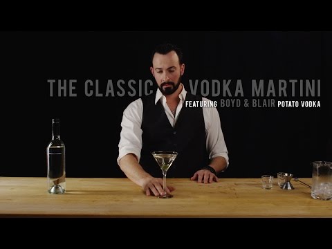 How to make a Classic Vodka Martini - With Boyd and Blair Vodka
