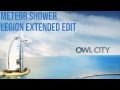 Owl City - Meteor Shower (Extended Edit) 