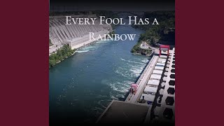 Every Fool Has a Rainbow