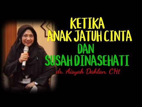 Kajian dr. Aisyah Dahlan // KETIKA ANAK JATUH CINTA