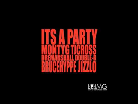 It's A Party - Monty *G, TJ Cross, Bruce Hyppe, Jizzlo, Double-R & Dre Marshall