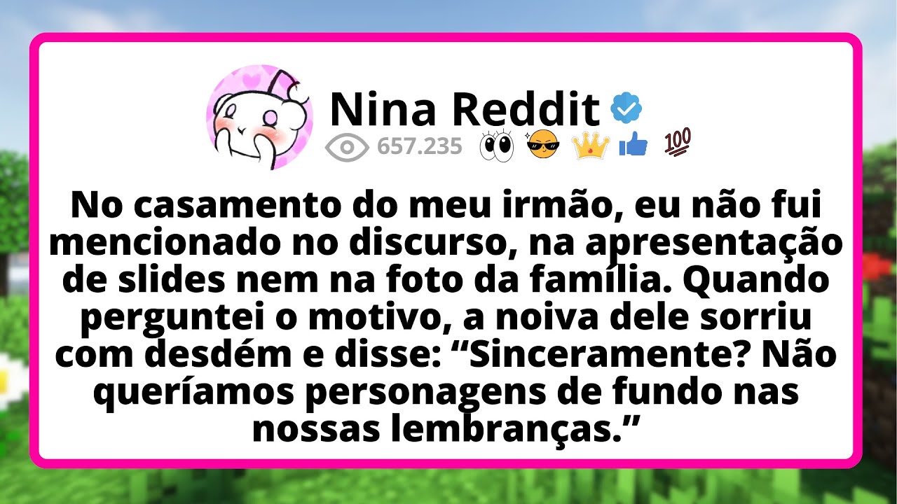 No CASAMENTO do meu irmão, eu não fui MENCIONADO no discurso, na APRESENTAÇÃO de slides...