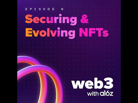 ep 6 – Securing and Evolving NFTs