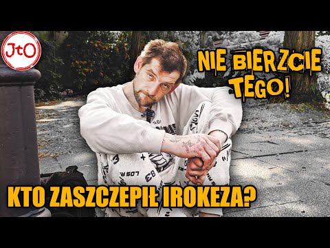 IROKEZ "NIE BIERZCIE TEGO!" KTO ZASZCZEPIŁ IROKEZA?