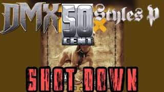 DMX, 50 Cent, Styles P  - Shot Down (Dirty Lyrics)[High Quality Remastered] 4K